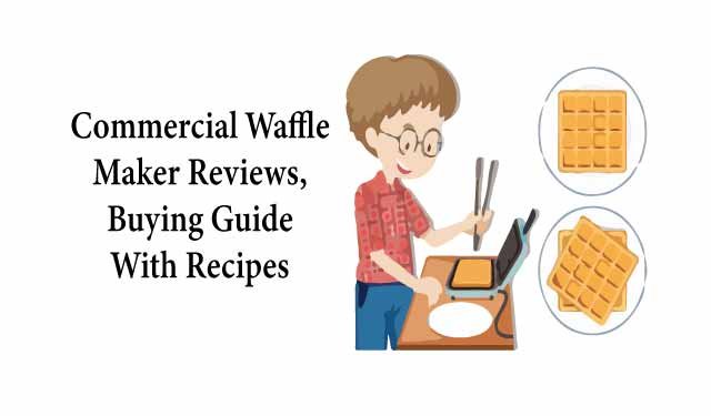 Commercial Waffle Maker Reviews