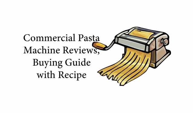 Commercial Pasta Machine Reviews