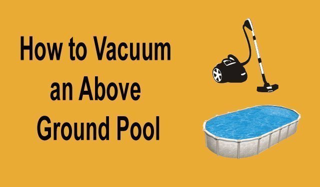 How to Vacuum an Above Ground Pool